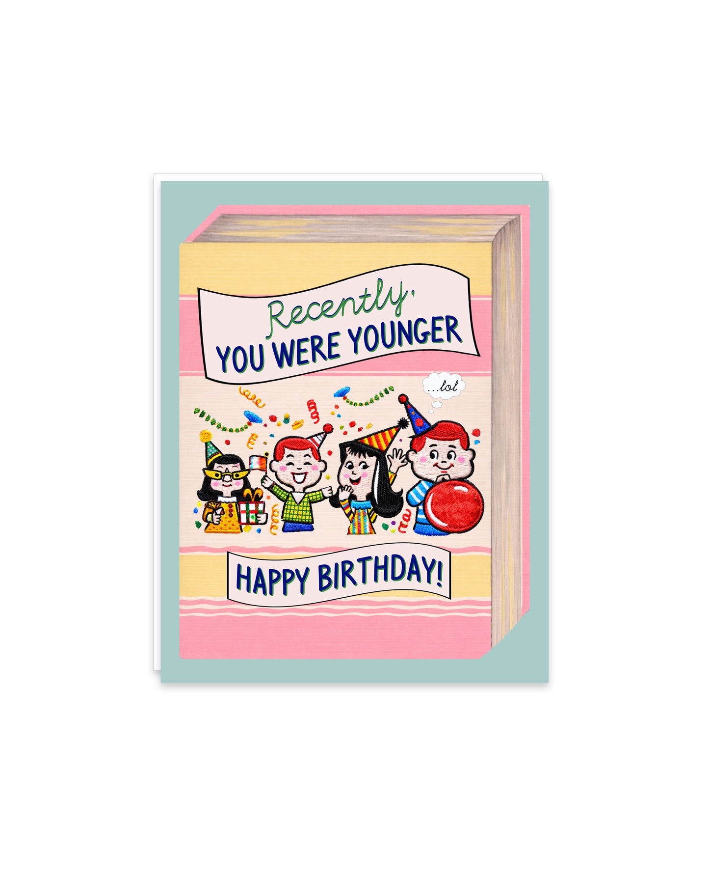 Recently, You Were Younger Funny Birthday Card