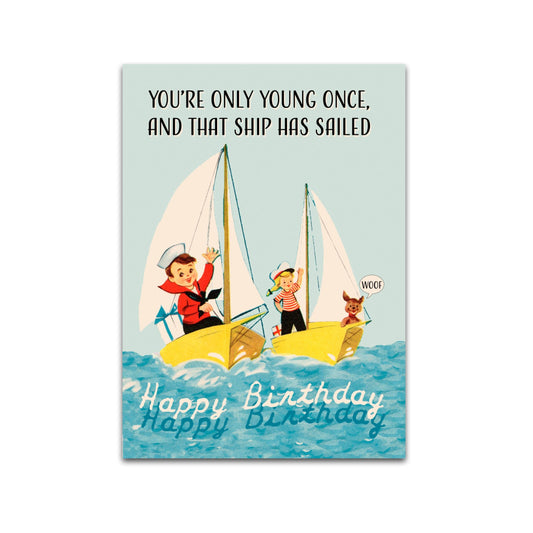 Ship Has Sailed Birthday Card